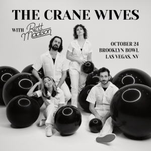 Beyond Beyond Beyond Tour 
The Crane Wives